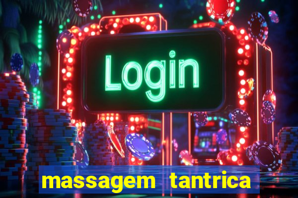 massagem tantrica zona leste